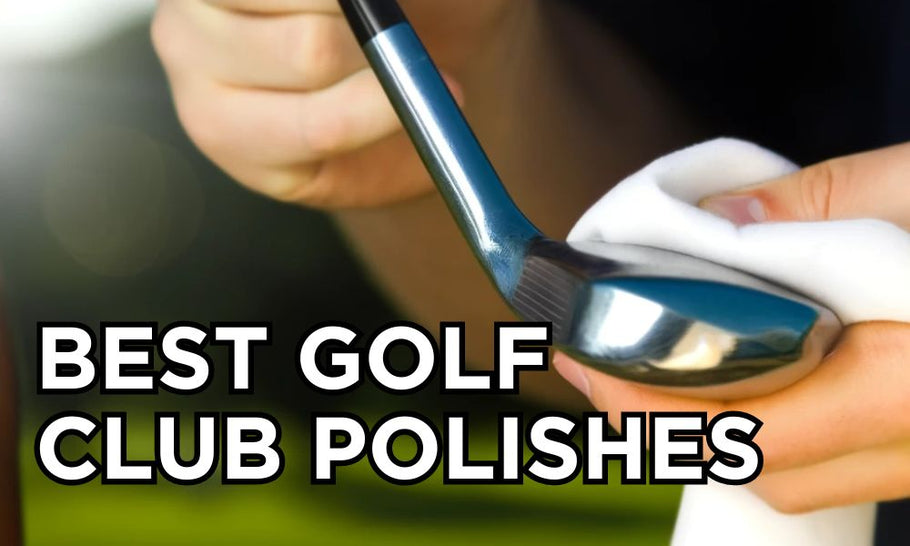 The Ultimate Guide to the Best Golf Club Polishes on the Market